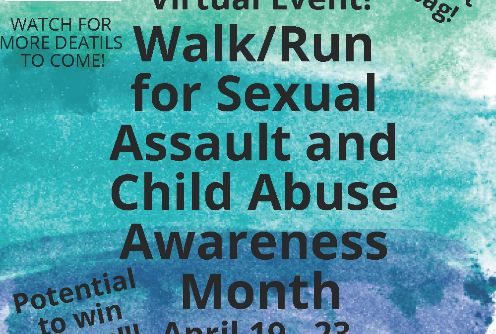 Virtual Walk/Run Event for Sexual Assault and Child Abuse Awareness Month