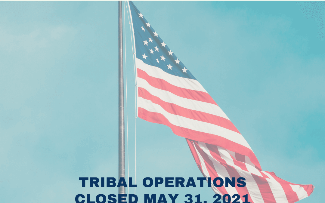 Tribal Operations Closed on Monday, May 31