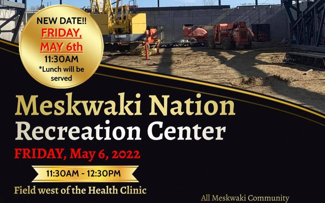 Meskwaki Nation Rec Center Topping Out Event to be held May 6, 2022