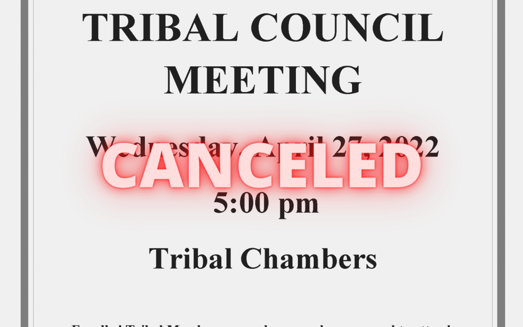 April 27, 2022 Tribal Council Meeting Canceled