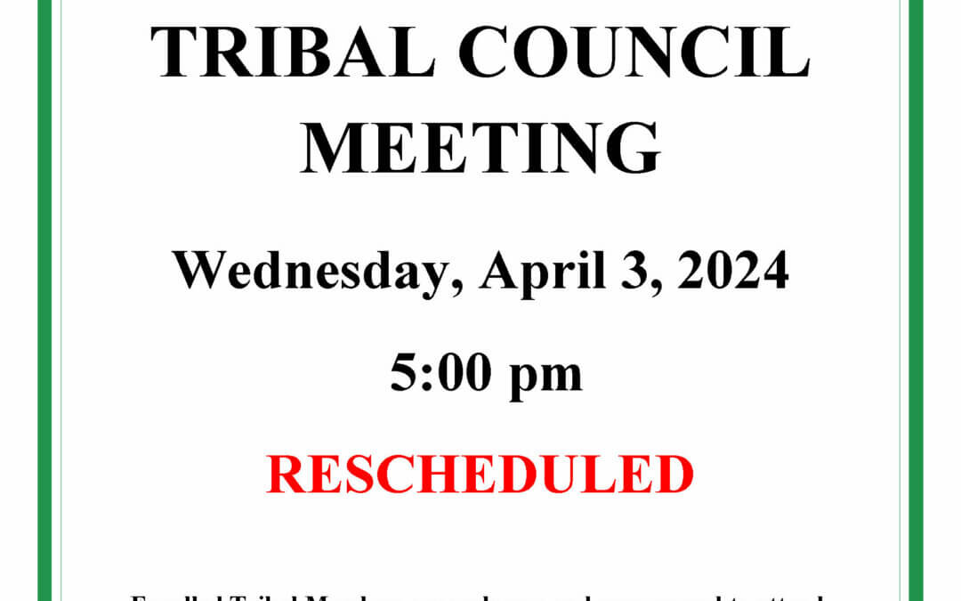 Tribal Council Meeting Rescheduled to April 3