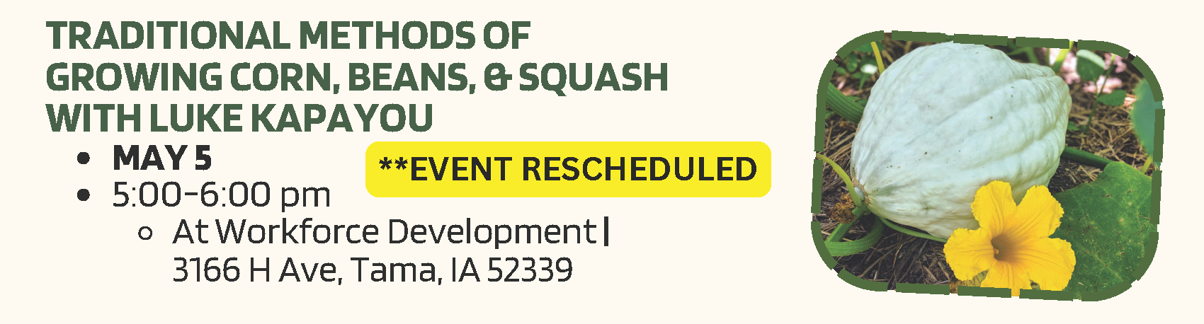 Traditional Methods of Growing Corn, Beans & Squash with Luke Kapayou Rescheduled to May 5
